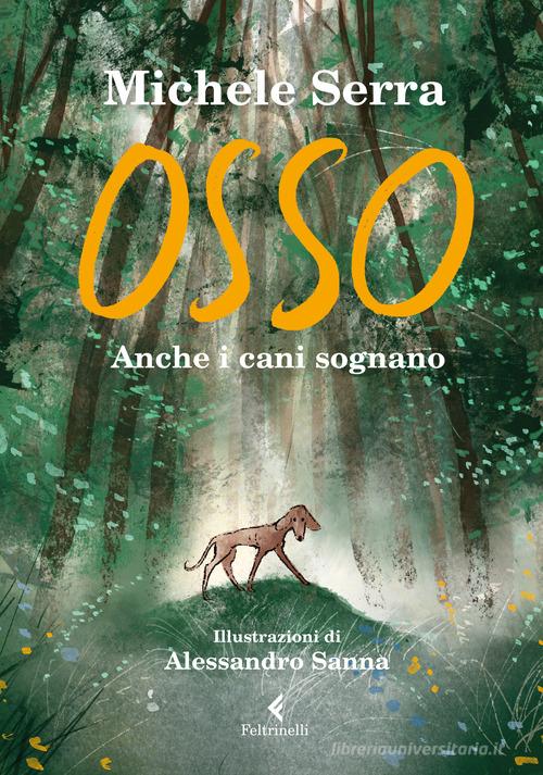 Osso. Anche i cani sognano. Ediz. a colori di Michele Serra edito da Feltrinelli