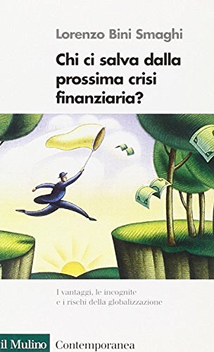 Chi ci salva dalla prossima crisi finanziaria? di Lorenzo Bini Smaghi edito da Il Mulino
