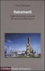 Italcementi. Dalla leadership nazionale all'internazionalizzazione di Vera Zamagni edito da Il Mulino