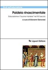 Paideia rinascimentale. Educazione e «buone maniere» nel XVI secolo edito da Liguori