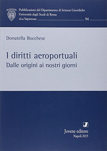 I diritti aeroportuali. Dalle origini ai nostri giorni di Donatella Bocchese edito da Jovene