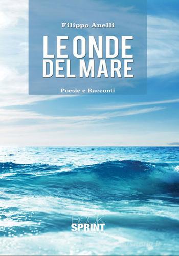 Le onde del mare di Filippo Anelli edito da Booksprint