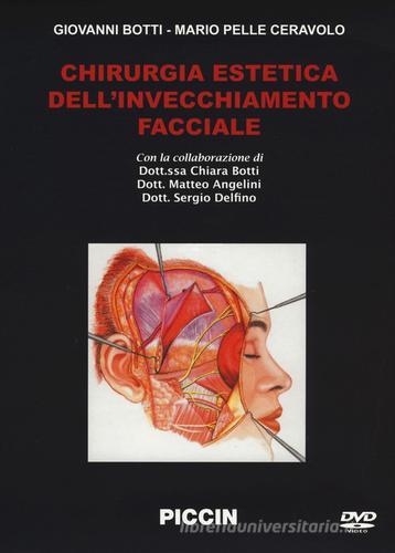 Chirurgia estetica dell'invecchiamento facciale. 6 DVD di Giovanni Botti, Mario Pelle Ceravolo edito da Piccin-Nuova Libraria