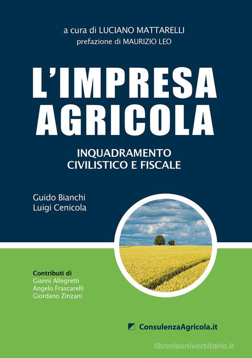 L'impresa agricola. Inquadramento civilistico e fiscale di Guido Bianchi, Luigi Cenicola edito da ConsulenzaAgricola.it