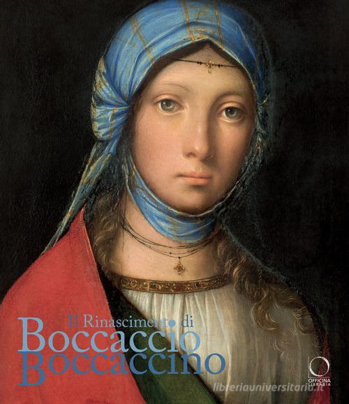 Il Rinascimento di Boccaccio Boccaccino. Catalogo della mostra (Cremona, 10 ottobre 2025-11 gennaio 2026). Ediz. a colori di Francesco Ceretti, Filippo Piazza edito da Officina Libraria