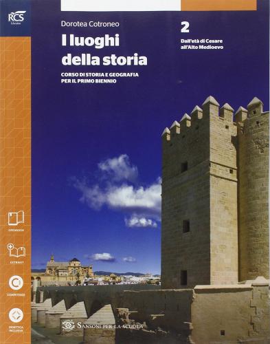 I luoghi della storia. Per le Scuole superiori. Con e-book. Con espansione online vol.2 di Dorotea Cotroneo edito da Sansoni