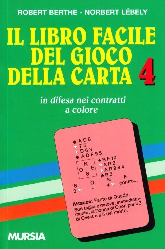 Il libro facile del gioco della carta vol.4 di Robert Berthe, Norbert Lebely edito da Ugo Mursia Editore