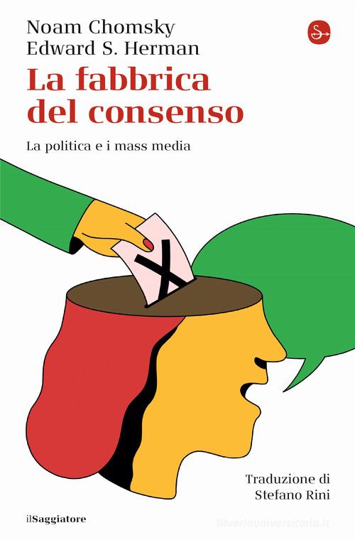 La fabbrica del consenso. La politica e i mass media di Noam Chomsky, Edward S. Herman edito da Il Saggiatore