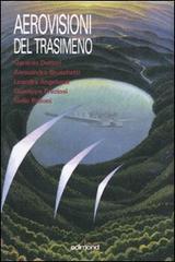 Aerovisioni del Trasimeno. Catalogo della mostra (Castiglione del lago, 8 settembre-7 ottobre 2007) edito da Edimond