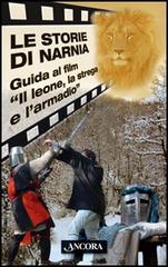 Le storie di Narnia. Guida al film «Il leone, la strega e l'armadio» di Paolo Gulisano, Robert Royal, Gianni Maritati edito da Ancora
