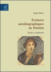 Écritures autobiographiques au féminin. Textes et prétextes di Annie Oliver edito da Aracne