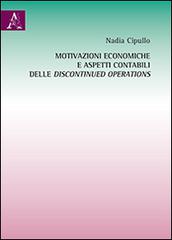 Motivazioni economiche e aspetti contabili delle discontinued operations di Nadia Cipullo edito da Aracne