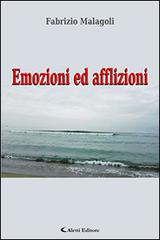 Emozioni ed afflizioni di Fabrizio Malagoli edito da Aletti
