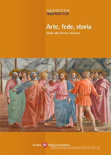 Arte, fede, storia. Guida alla Firenze cristiana di Timothy Verdon edito da Società Editrice Fiorentina