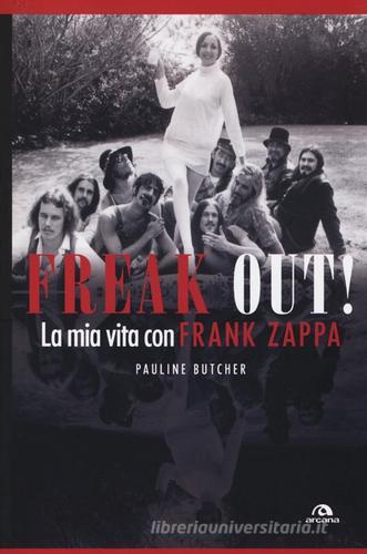 Freak out! La mia vita con Frank Zappa di Pauline Butcher edito da Arcana
