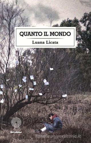 Quanto il mondo di Luana Licata edito da SBC Edizioni