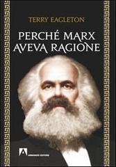 Perché Marx aveva ragione di Terry Eagleton edito da Armando Editore