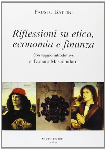 Riflessioni su etica, economia, finanza di Fausto Battini edito da Mucchi Editore