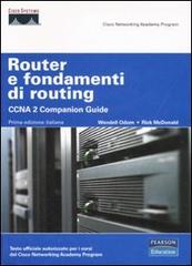 Router e fondamenti di routing. CCNA 2 companion guide. di Wendell Odom, Rick McDonald edito da Pearson
