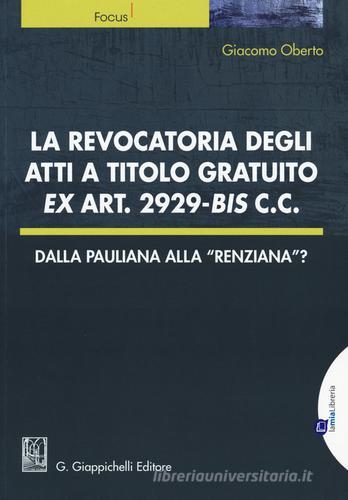 La revocatoria degli atti a titolo gratuito ex art. 2929 bis cc. di Giacomo Oberto edito da Giappichelli-Linea Professionale