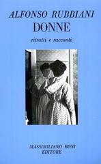 Donne. Ritratti e racconti di Alfonso Rubbiani edito da Firenzelibri