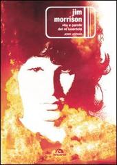 Jim Morrison. Vita e parole del re lucertola di Jerry Hopkins edito da Arcana