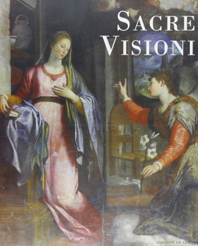 Sacre visioni. Patrimonio figurativo dal '500 edito da De Luca Editori d'Arte