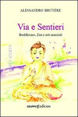 Via e sentieri buddhismo, zen e arti marziali di Alessandro Bruyére edito da Gruppo Edicom