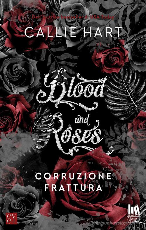 Corruzione-Frattura. Blood and roses di Callie Hart edito da Always Publishing