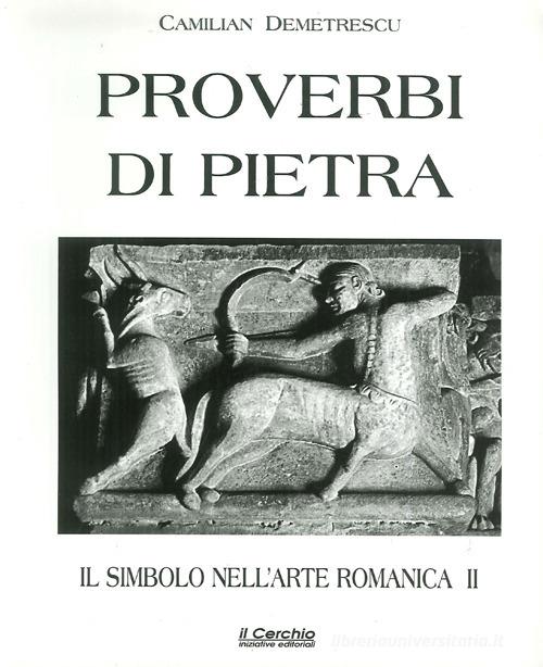 Il simbolo nell'arte romanica vol.2 di Camilian Demetrescu edito da Il Cerchio