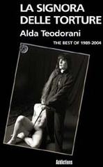 La signora delle torture. The best of 1989-2004 di Alda Teodorani edito da Magenes