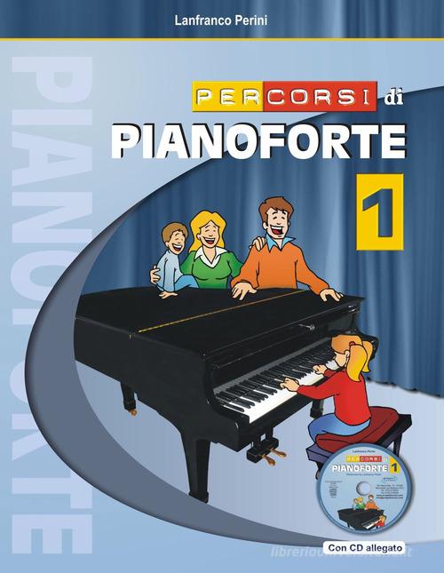 Percorsi di pianoforte. Con CD vol.1 di Lanfranco Perini edito da Progetti Sonori