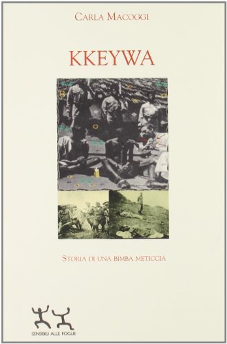 Kkeywa. Storia di una bimba meticcia di Carla Macoggi edito da Sensibili alle Foglie
