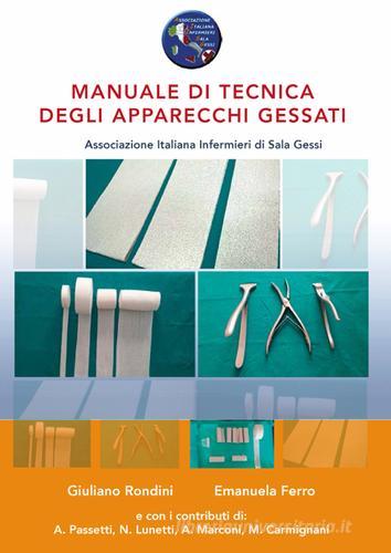 Manuale di tecnica degli apparecchi gessati di Giuliano Rondini, Emanuela Ferro edito da G.E.C.O. Eventi