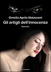 Gli artigli dell'innocenza di Ornella Aprile Matasconi edito da Acca Edizioni Roma