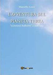 L' avventura sul pianeta Terra di Marcello Lisco edito da Youcanprint