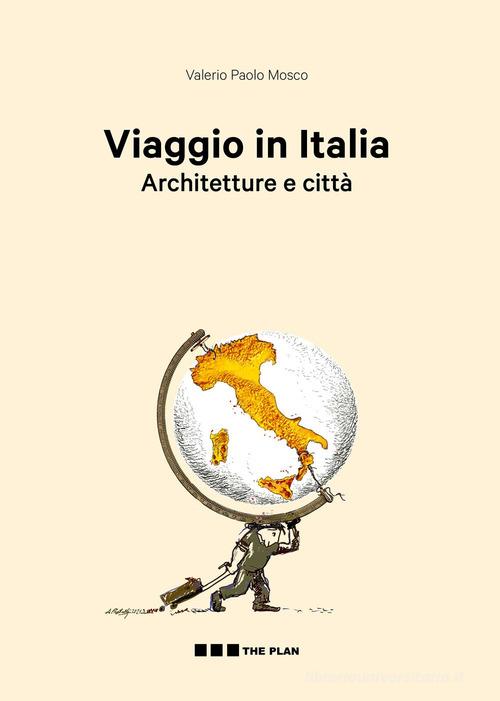 Viaggio in Italia. Architetture e città di Valerio Paolo Mosco edito da Maggioli Editore