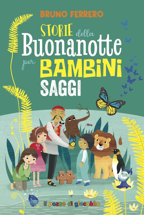 Storie della buonanotte per bambini saggi. Ediz. illustrata di Bruno Ferrero, Silvia Colombo edito da Il Pozzo di Giacobbe