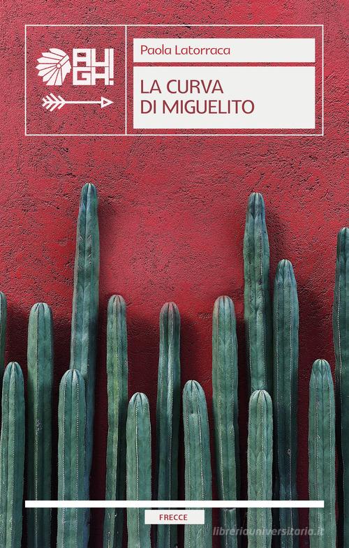 La curva di Miguelito di Paola Latorraca edito da Augh!