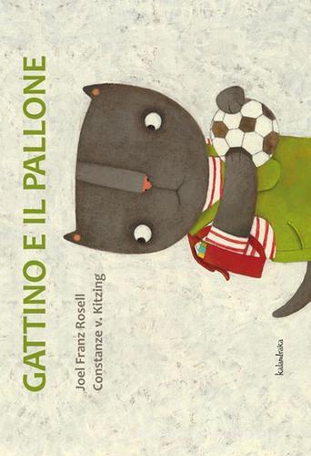Gattino e il pallone di Joel F. Rosell, Costance V. Kitzing edito da Kalandraka Italia