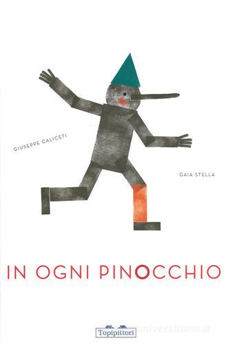 In ogni Pinocchio. Ediz. illustrata di Giuseppe Caliceti, Gaia Stella edito da TopiPittori