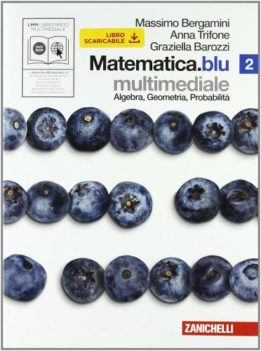 Matematica.blu. Algebra. Geometria. Probabilità. Con espansione online. Per le Scuole superiori. Con DVD-ROM vol.2 di Massimo Bergamini, Anna Trifone, Graziella Barozzi edito da Zanichelli