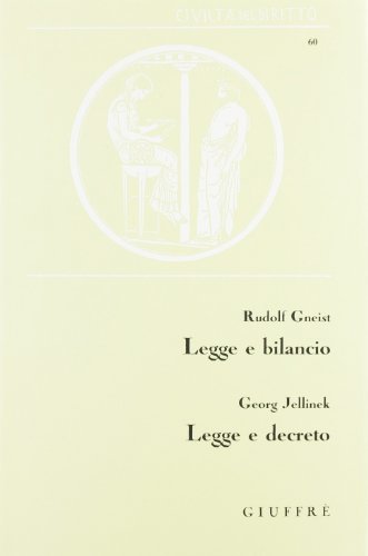 Legge e bilancio. Legge e decreto di Rudolf Gneist, Georg Jellinek edito da Giuffrè