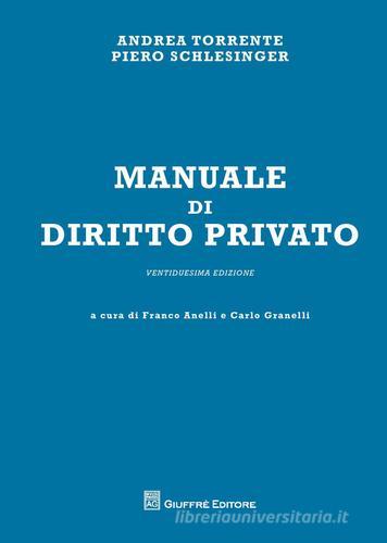 Manuale di diritto privato di Andrea Torrente, Piero Schlesinger edito da Giuffrè