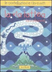 La via Lattea. Le costellazioni e i loro miti di Lara Albanese edito da Jaca Book