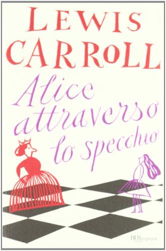Alice attraverso lo specchio di Lewis Carroll edito da Rizzoli