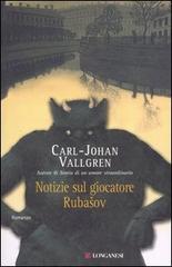 Notizie sul giocatore Rubasov di Carl-Johan Vallgren edito da Longanesi