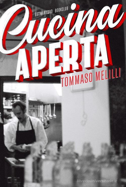 Cucina aperta di Tommaso Melilli edito da 66thand2nd