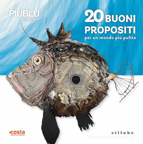 20 buoni propositi per un mondo più pulito. Ediz. illustrata edito da Sillabe