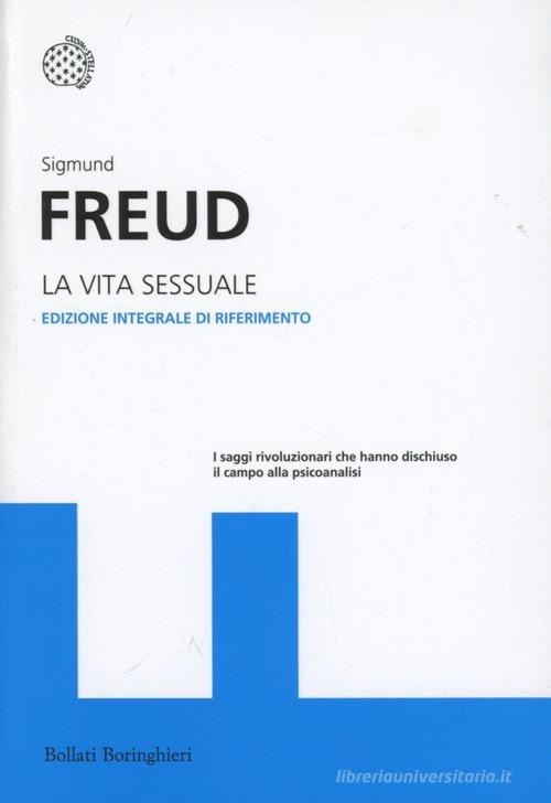 La vita sessuale. Ediz. integrale di Sigmund Freud edito da Bollati Boringhieri